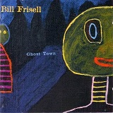 billfrisell_ghosttown.jpg